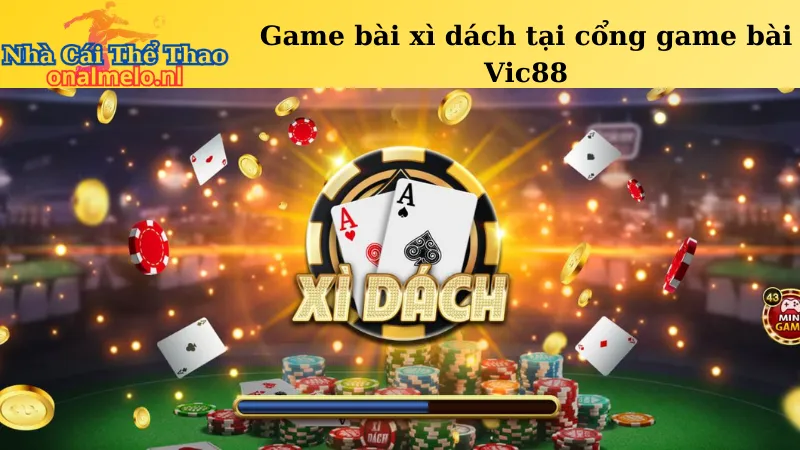 Game bài xì dách tại cổng game bài Vic88