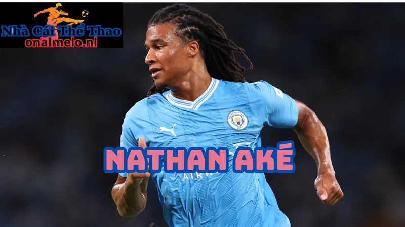 Đến Liverpool là bước đi hoàn hảo cho Nathan Aké