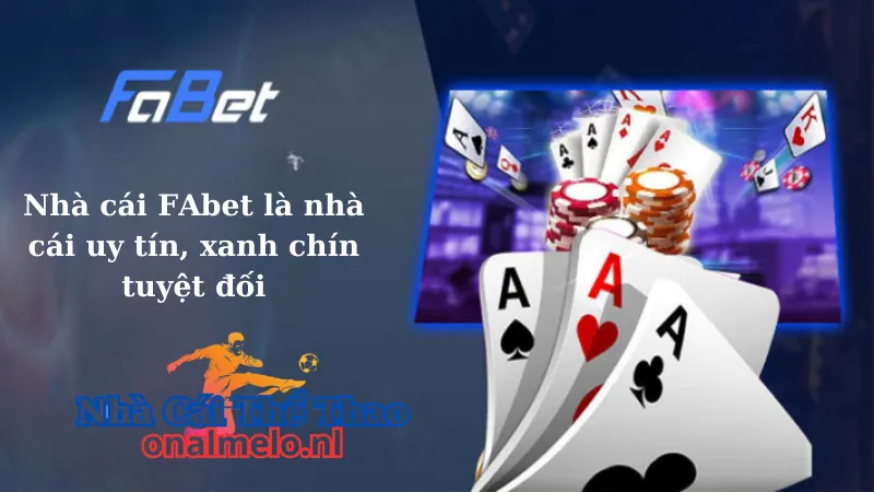 Nhà cái FAbet là nhà cái uy tín, xanh chín tuyệt đối