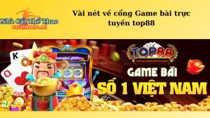 Vài nét về cổng Game bài trực tuyến top88