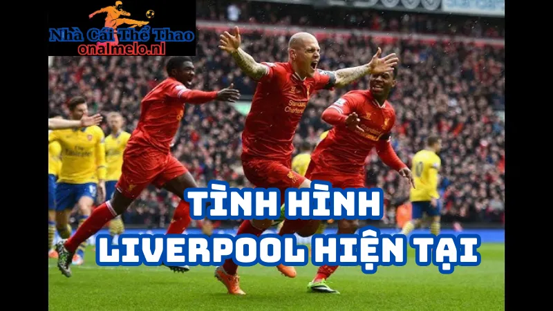 Tình hình Liverpool hiện tại