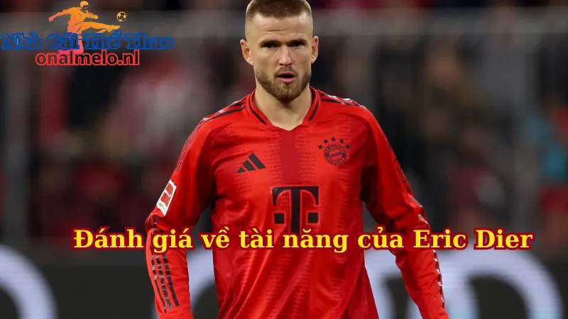 Đánh giá về tài năng của Eric Dier