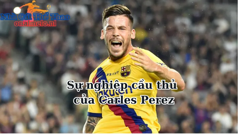 Sự nghiệp cầu thủ của Carles Perez