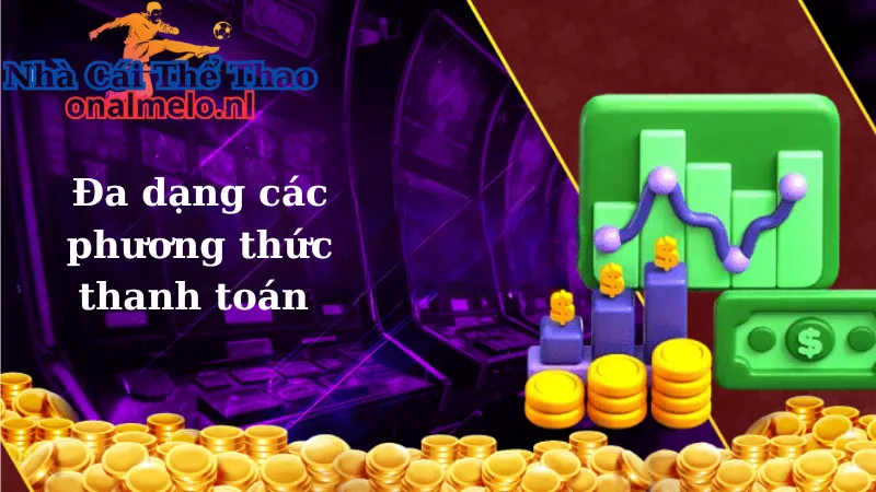 Đa dạng các phương thức thanh toán 