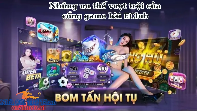 Những ưu thế vượt trội của cổng game bài EClub