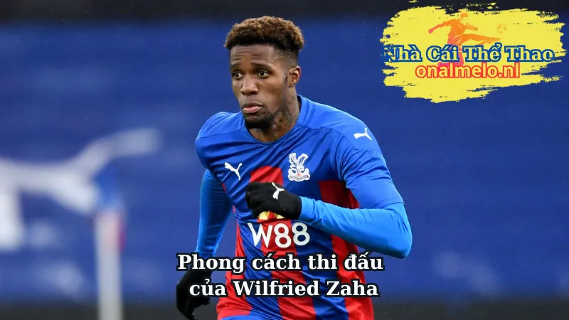 Phong cách thi đấu của Wilfried Zaha